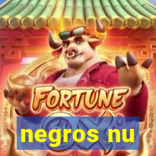 negros nu